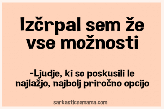 Izčrpal sem že vse možnosti