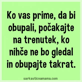 Ko vas prime, da bi obupali