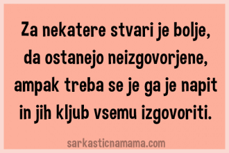 Za nekatere stvari je bolje, da ostanejo neizgovorjene