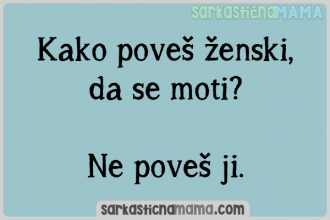 Kako poveš ženski, da se moti