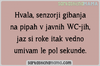 Hvala, senzorji gibanja na pipah v javnih wc-jih