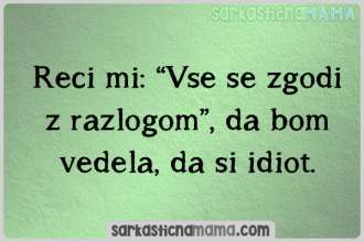 Vse se zgodi z razlogom